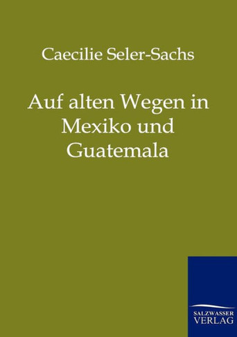 Auf alten Wegen in Mexiko und Guatemala