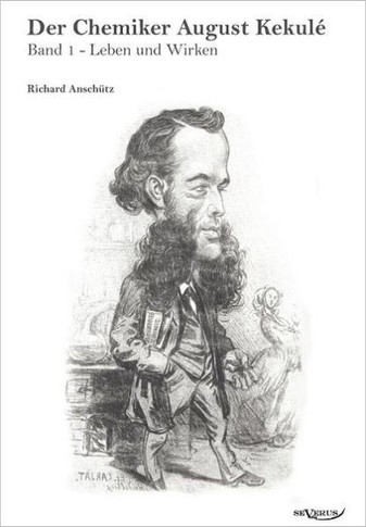 Der Chemiker August Kekulé - Band 1: Leben und Wirken