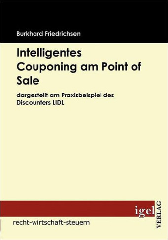 Intelligentes Couponing am Point of Sale: dargestellt am Praxisbeispiel des Discounters LIDL