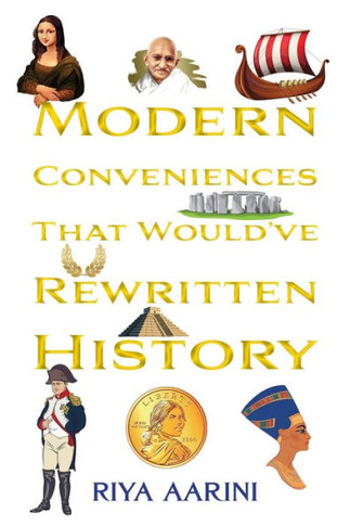 Modern Conveniences That Would'Ve Rewritten History