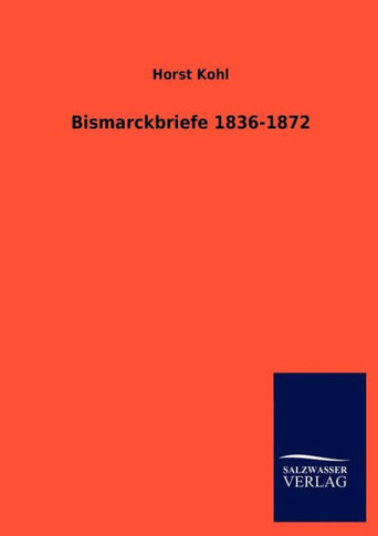 Bismarckbriefe 1836-1872