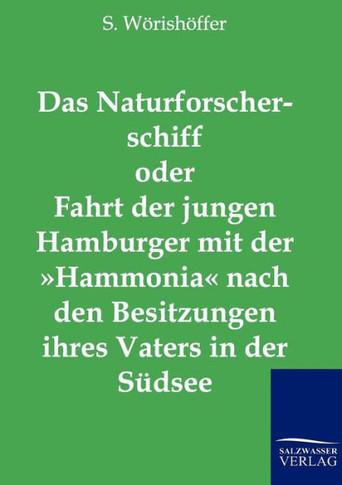 Das Naturforscherschiff oder Fahrt der jungen Hamburger mit der Hammonia nach den Besitzungen ihres Vaters in der Südsee