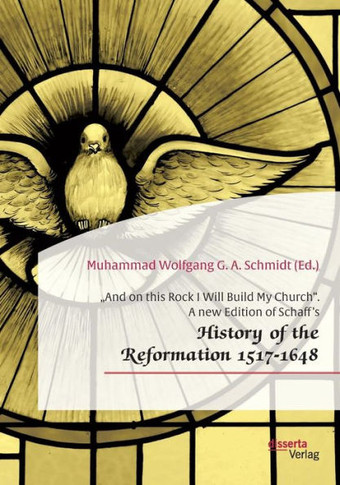 ""And on this Rock I Will Build My Church. A new Edition of Schaff's ""History of the Reformation 1517-1648