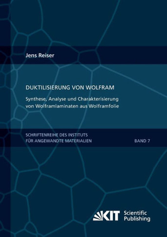 Duktilisierung von Wolfram: Synthese, Analyse und Charakterisierung von Wolframlaminaten aus Wolframfolie