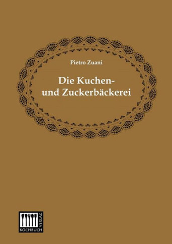 Die Kuchen- Und Zuckerbackerei