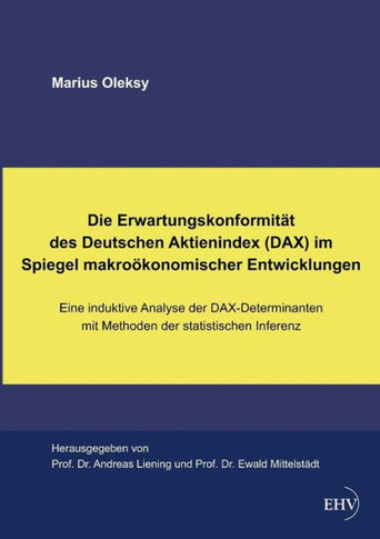 Die Erwartungskonformitat Des Deutschen Aktienindex (Dax) Im Spiegel Makrookonomischer Entwicklungen
