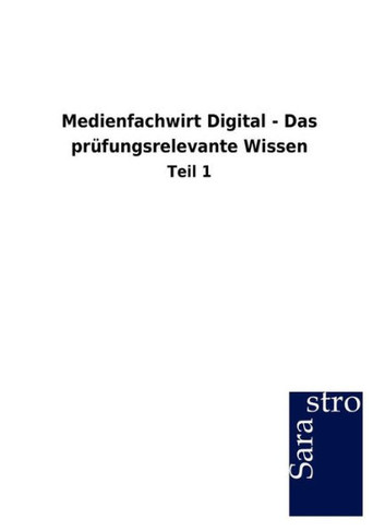 Medienfachwirt Digital - Das prüfungsrelevante Wissen