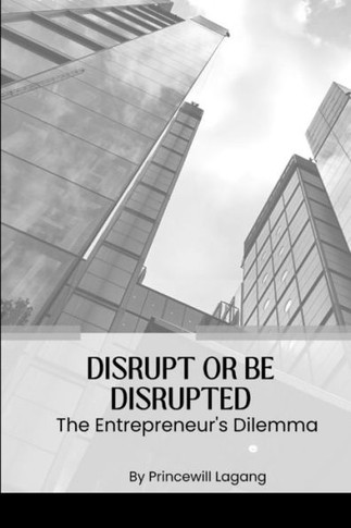 Disrupt or Be Disrupted: The Entrepreneur's Dilemma