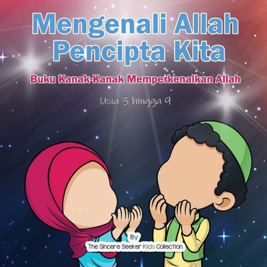 Mengenali Allah Pencipta Kita: Buku Kanak-Kanak Memperkenalkan Allah (Malay Edition)