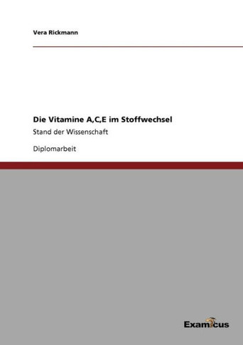 Die Vitamine A, C, E im Stoffwechsel: Stand der Wissenschaft