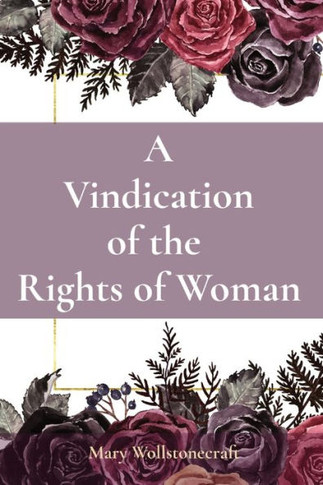 A Vindication Of The Rights Of Woman