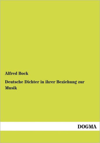 Deutsche Dichter in ihrer Beziehung zur Musik