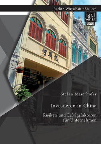 Investieren in China: Risiken und Erfolgsfaktoren für Unternehmen