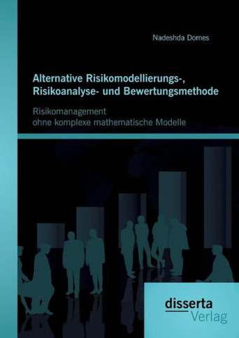 Alternative Risikomodellierungs-, Risikoanalyse- und Bewertungsmethode: Risikomanagement ohne komplexe mathematische Modelle