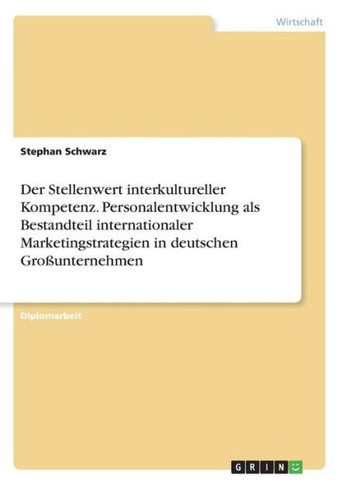Der Stellenwert interkultureller Kompetenz. Personalentwicklung als Bestandteil internationaler Marketingstrategien in deutschen Großunternehmen