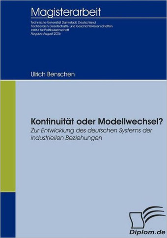 Kontinuität oder Modellwechsel? Zur Entwicklung des deutschen Systems der industriellen Beziehungen