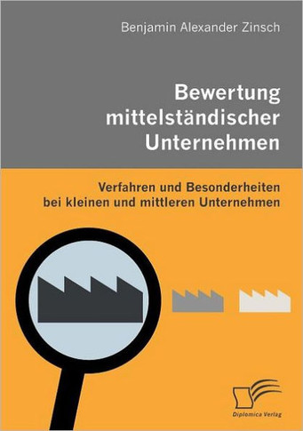 Bewertung mittelständischer Unternehmen: Verfahren und Besonderheiten bei kleinen und mittleren Unternehmen