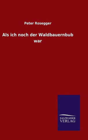 Als ich noch der Waldbauernbub war