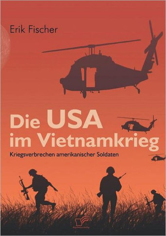 Die USA im Vietnamkrieg: Kriegsverbrechen amerikanischer Soldaten