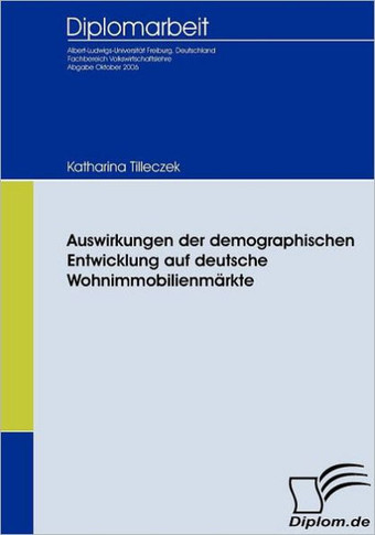 Auswirkungen der demographischen Entwicklung auf deutsche Wohnimmobilienmärkte