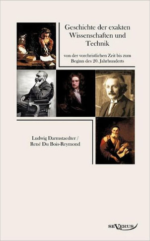 Geschichte der exakten Wissenschaften und Technik von der vorchristlichen Zeit bis zum Beginn des 20. Jahrhunderts: 4000 Jahre Pionier-Arbeit