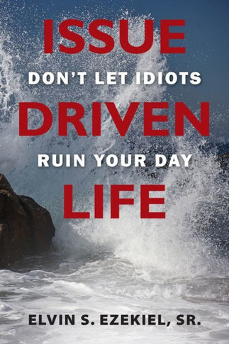 Issue Driven Life: Don'T Let Idiots Ruin Your Day