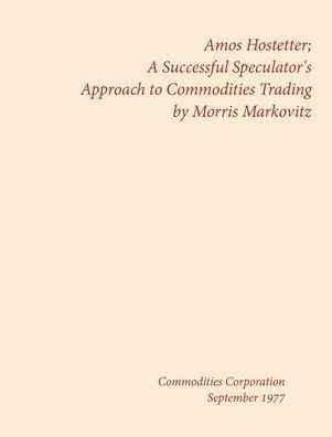 Amos Hostetter: A Successful Speculator's Approach to Commodities Trading
