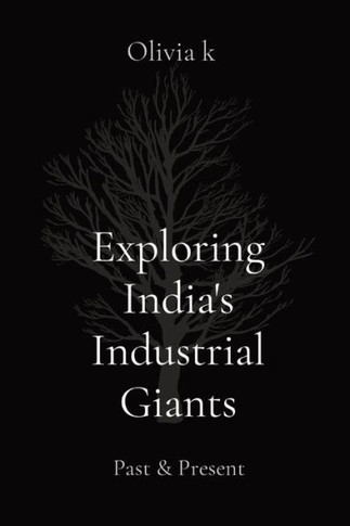 Exploring India's Industrial Giants: Past & Present