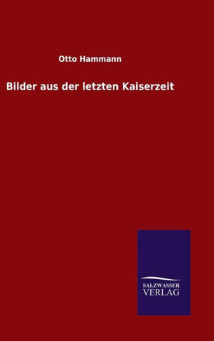 Bilder aus der letzten Kaiserzeit