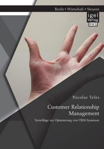 Customer Relationship Management: Vorschläge zur Optimierung von CRM-Systemen