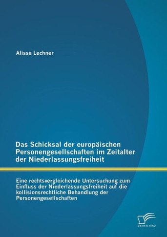 Das Schicksal der europäischen Personengesellschaften im Zeitalter der Niederlassungsfreiheit: Eine rechtsvergleichende Untersuchung zum Einfluss der