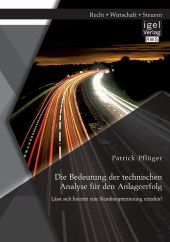 Die Bedeutung der technischen Analyse für den Anlageerfolg: Lässt sich hiermit eine Renditeoptimierung erzielen?