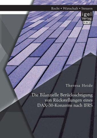 Die Bilanzielle Berücksichtigung von Rückstellungen eines DAX-30-Konzerns nach IFRS