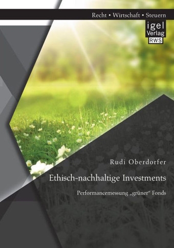 Ethisch-nachhaltige Investments: Performancemessung ""grüner Fonds