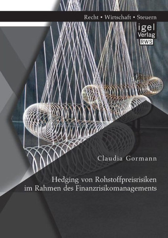 Hedging von Rohstoffpreisrisiken im Rahmen des Finanzrisikomanagements