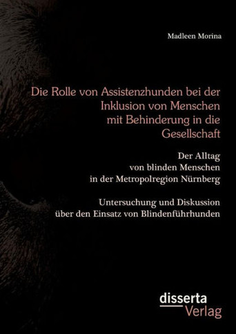 Die Rolle von Assistenzhunden bei der Inklusion von Menschen mit Behinderung in die Gesellschaft. Der Alltag von blinden Menschen in der Metropolregio