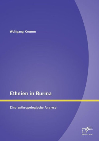 Ethnien in Burma: Eine anthropologische Analyse