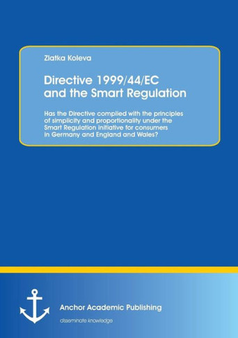 Directive 1999/44/EC and the Smart Regulation: Has the Directive complied with the principles of simplicity and proportionality under the Smart Regula