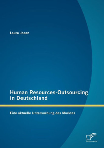 Human Resources-Outsourcing in Deutschland: Eine aktuelle Untersuchung des Marktes