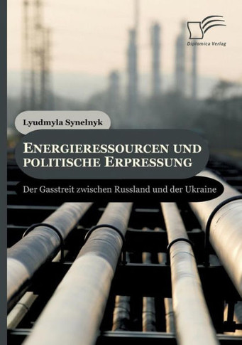 Energieressourcen und politische Erpressung: Der Gasstreit zwischen Russland und der Ukraine