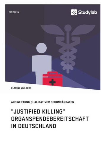 ""Justified Killing"". Organspendebereitschaft in Deutschland: Auswertung qualitativer Sekundärdaten