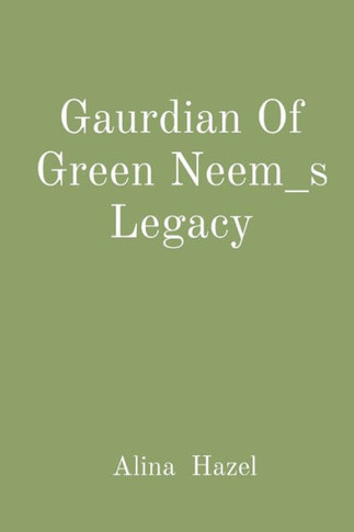 Gaurdian Of Green Neem_s Legacy