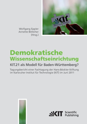 Demokratische Wissenschaftseinrichtung: KIT.21 als Modell für Baden-Württemberg?: Tagungsband einer Fachtagung der Hans-Böckler-Stiftung im Karlsruher