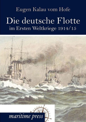 Die deutsche Flotte im Ersten Weltkriege 1914/15