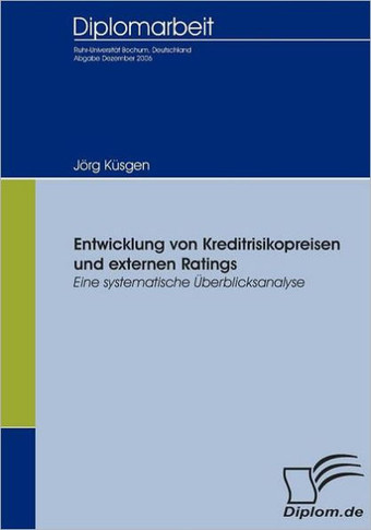 Entwicklung von Kreditrisikopreisen und externen Ratings: Eine systematische Überblicksanalyse