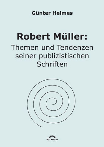 Robert Müller: Themen u. Tendenzen seiner publizistischen Schriften
