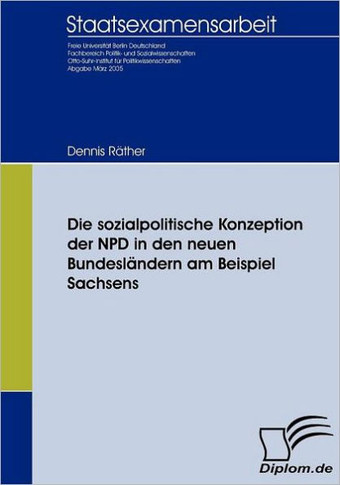 Die sozialpolitische Konzeption der NPD in den neuen Bundesländern am Beispiel Sachsens