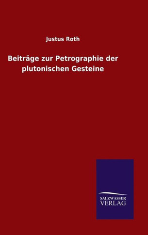 Beiträge zur Petrographie der plutonischen Gesteine