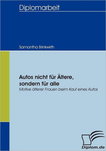 Autos nicht für Ältere, sondern für alle: Motive älterer Frauen beim Kauf eines Autos