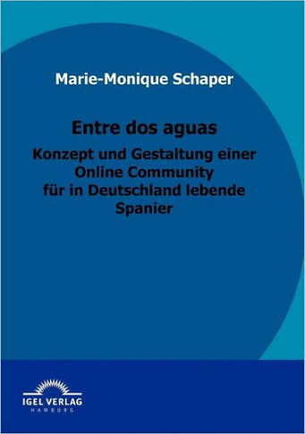 Entre dos aguas - Konzept und Gestaltung einer Online Community für in Deutschland lebende Spanier
